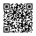 陈安县的乖乖小宝贝，大鸡巴给你添，吃饱在插插。011017_01-10mu-720p传授最高技术级别的啪啪的二维码